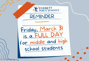   REMINDER! March 31 is a full day for middle and high school students